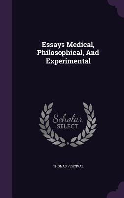 Essays Medical, Philosophical, And Experimental