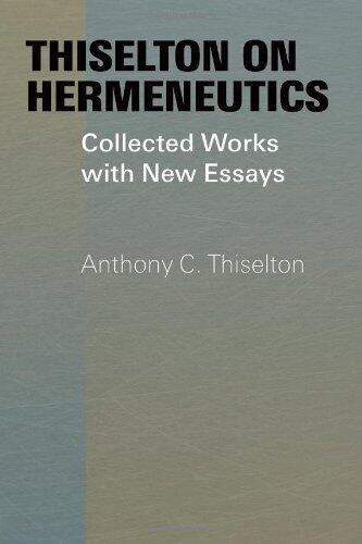 Thiselton on Hermeneutics: Collected Works with New Essays