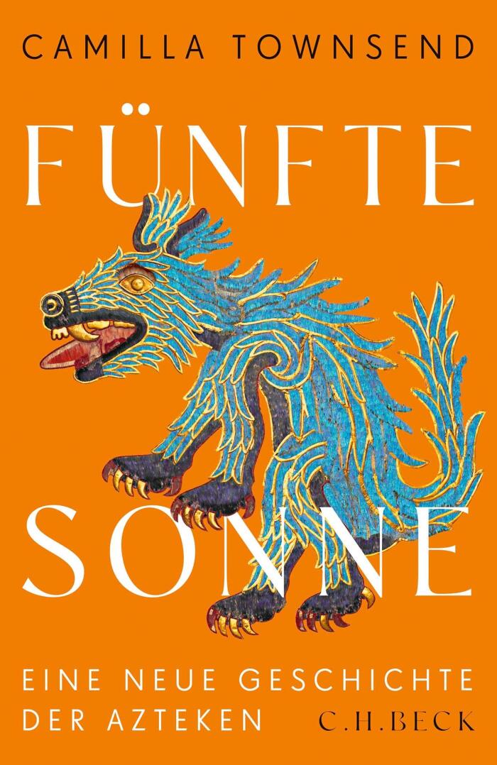 Fünfte Sonne: Eine neue Geschichte der Azteken