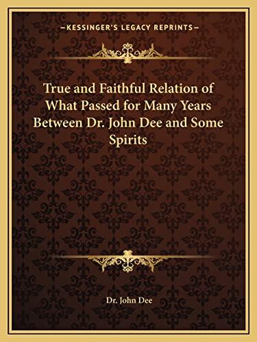 True and Faithful Relation of What Passed for Many Years Between and Some Spirits