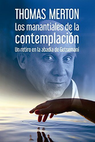 LOS MANANTIALES DE LA CONTEMPLACIÓN. Un retiro en la abadía de Getsemaní