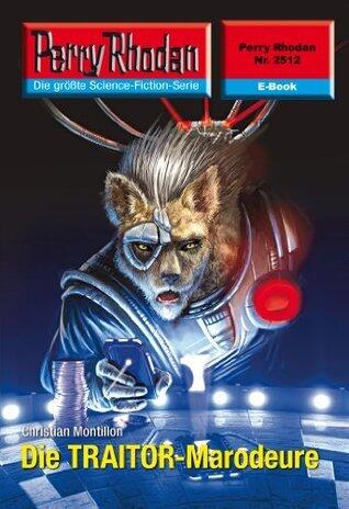 Perry Rhodan 2512: Die TRAITOR-Marodeure: Perry Rhodan-Zyklus "Stardust" (Perry Rhodan-Erstauflage)