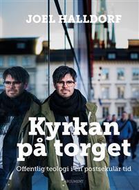 Kyrkan på torget : offentlig teologi i en postsekulär tid