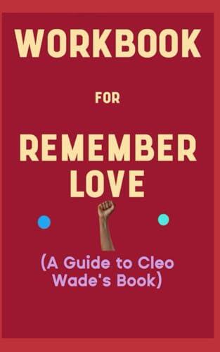 Workbook for Remember Love by Cleo Wade: Your Coolest Guide to Speaking Out Consoling Words of Love