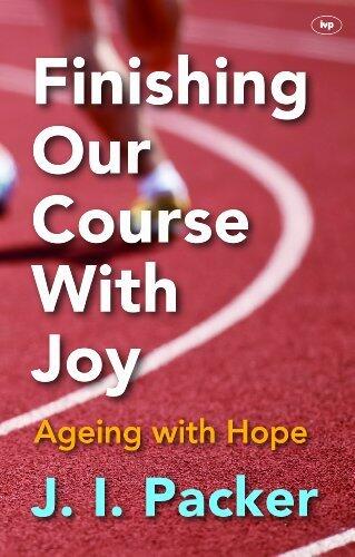 Finishing Our Course with Joy: Ageing with Hope