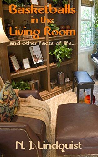 Basketballs in the Living Room and Other Reflections on Life