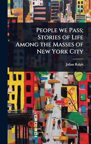 People we Pass; Stories of Life Among the Masses of New York City