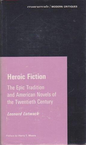 Heroic Fiction: The Epic Tradition and American Novels of the Twentieth Century