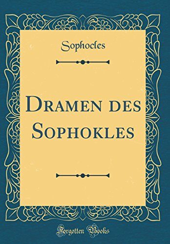 Dramen des Sophokles (Classic Reprint)