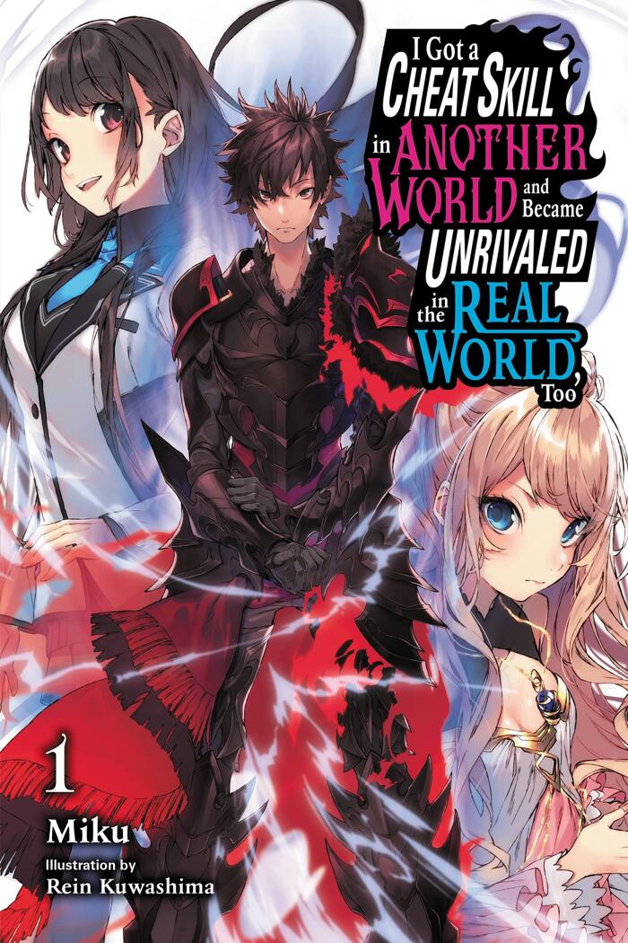 I Got a Cheat Skill in Another World and Became Unrivaled in The Real World, Too, (Light Novel) Vol. 1