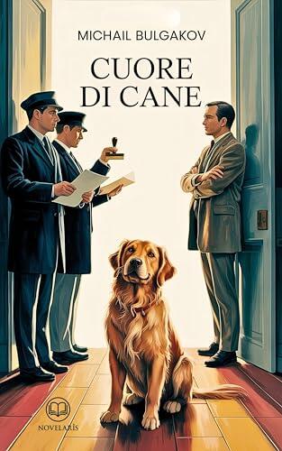 Cuore di cane: Nuova traduzione italiana dall'edizione integrale - Michail Bulgakov (Novelaris)