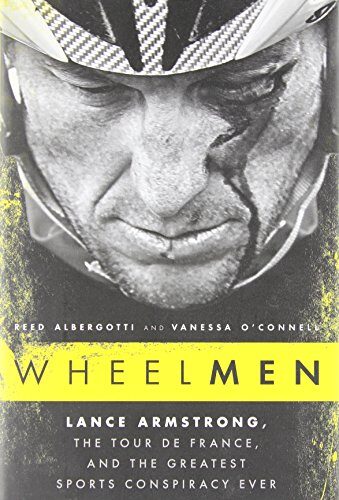 By Reed Albergotti Wheelmen: Lance Armstrong, the Tour de France, and the Greatest Sports Conspiracy Ever (1St Edition) [Hardcover]