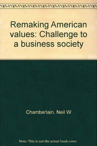 Remaking American Values: Challenge to a Business Society