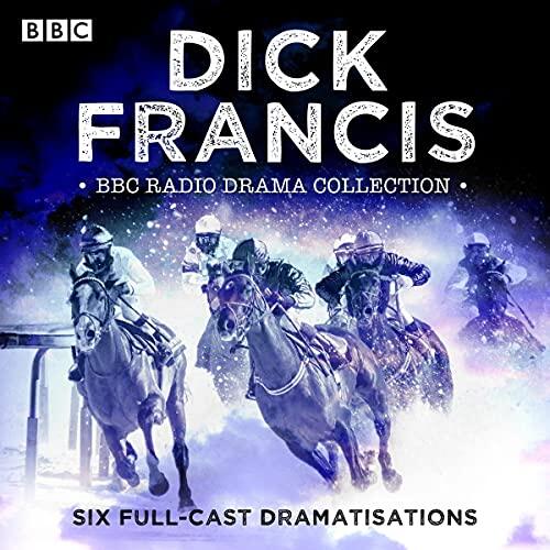 Dick Francis: BBC Radio Drama Collection