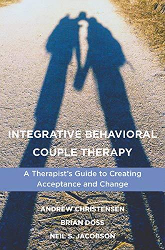 Integrative Behavioral Couple Therapy: A Therapist's Guide to Creating Acceptance and Change (Second Edition)