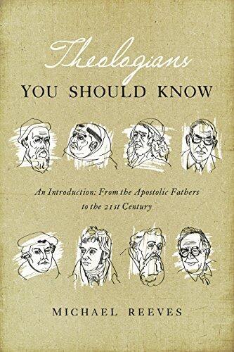Theologians You Should Know: An Introduction: From the Apostolic Fathers to the 21st Century