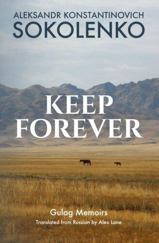 Keep Forever: Gulag Memoirs