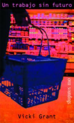 Un Trabajo Sin Futuro (Coleccion Orca Soundings)