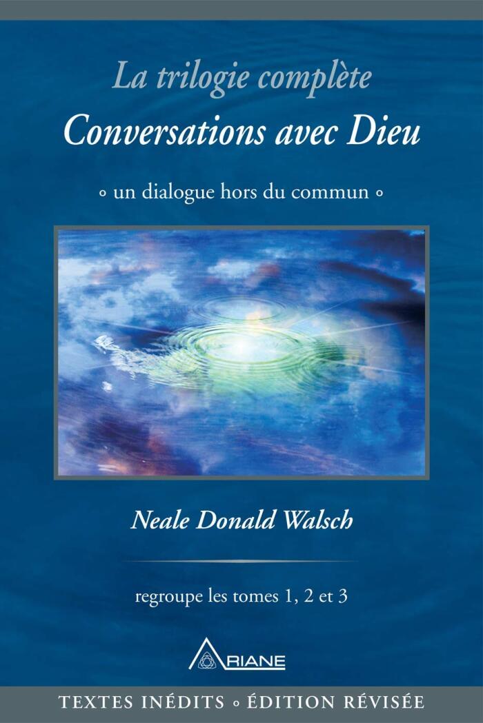 La Trilogie Complète Conversations Avec Dieu: Un Dialogue Hors du Commun