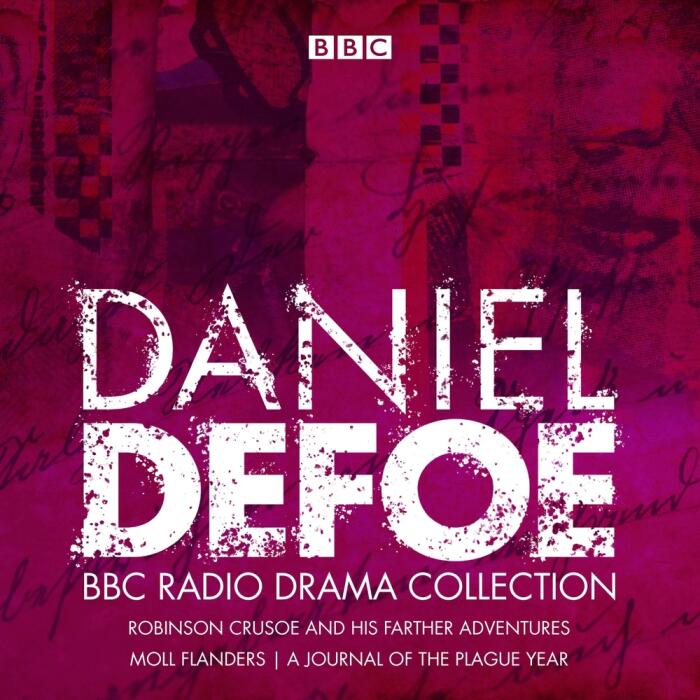 Daniel Defoe: BBC Radio Drama Collection