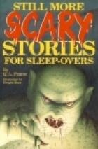 Still More Scary Stories for Sleep-Overs