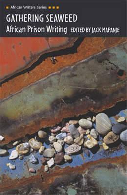 Gathering Seaweed: African Prison Writing