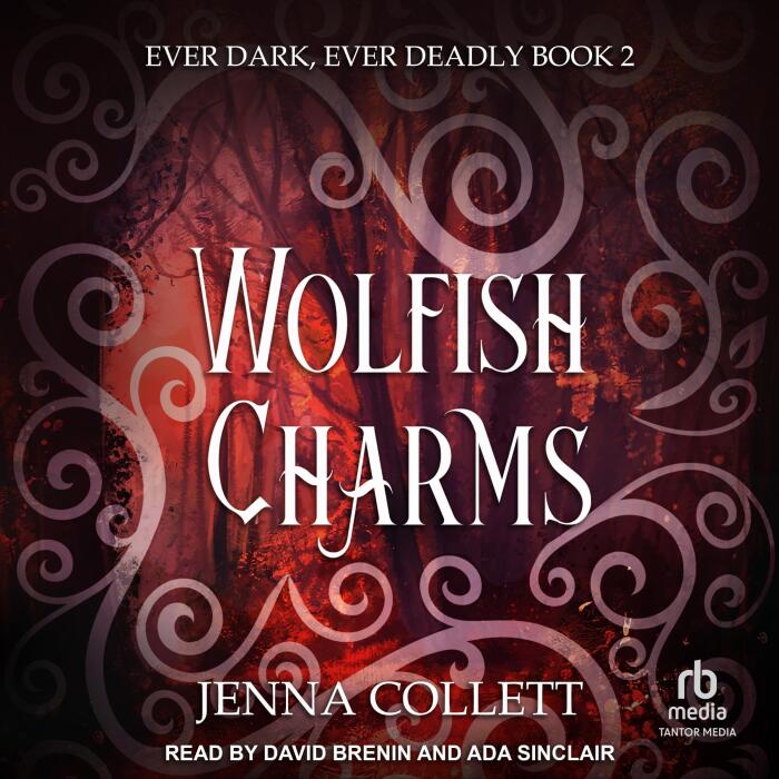 Wolfish Charms: Ever Dark, Ever Deadly, Book 2