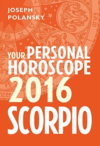 Scorpio 2016: Your Personal Horoscope: A Complete Astrology Guide to Zodiac Fortune and Success