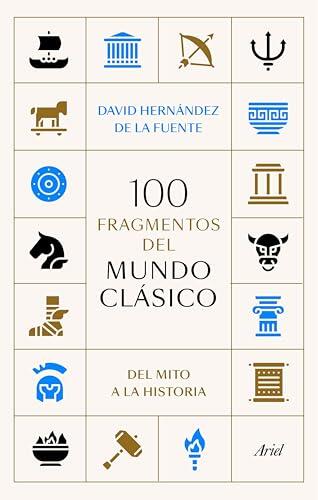 100 fragmentos del mundo clásico: Del mito a la historia (Ariel)