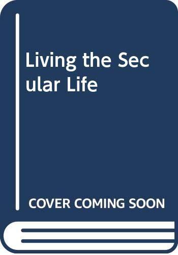 Living the Secular Life