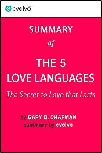 The 5 Love Languages: Summary of the Key Ideas - Original Book by Gary D. Chapman: The Secret to Love that Lasts