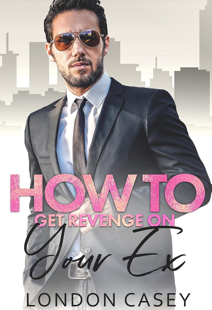 How to Get Revenge on Your Ex