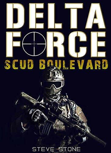 Delta Force: Scud Boulevard: Delta Force Operations in Iraq during the Gulf War