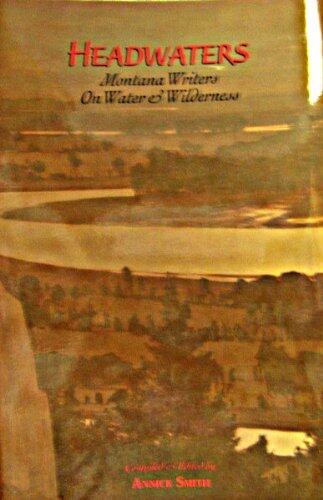 Headwaters, Montana Writers on Water & Wilderness