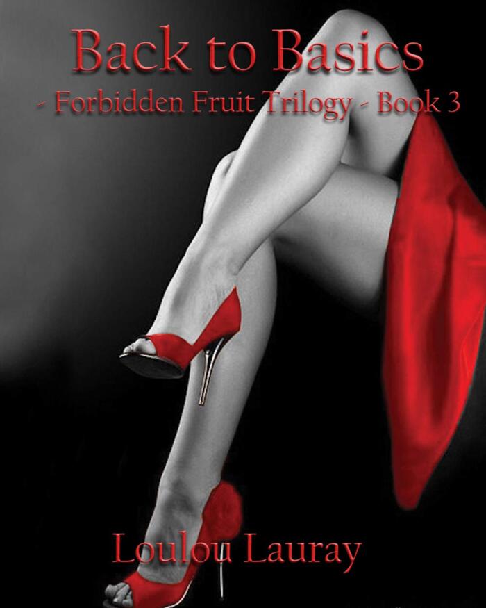Back To Basics: Forbidden Fruit Trilogy - Book 3 - Explicit Sexual Content.: Forbidden Fruit Trilogy