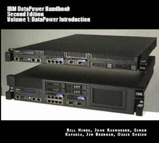 IBM DataPower Handbook Volume I: DataPower Intro & Setup: Second Edition