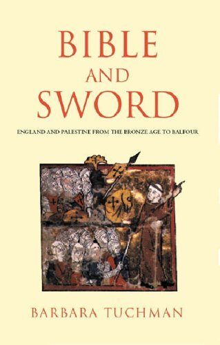 Bible and Sword: England and Palestine from the Bronze Age to Balfour
