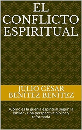 El conflicto espiritual: ¿Cómo es la guerra espiritual según la Biblia? - Una perspectiva bíblica y reformada