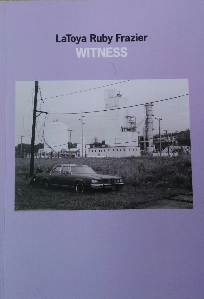 LaToya Ruby Frazier: WITNESS
