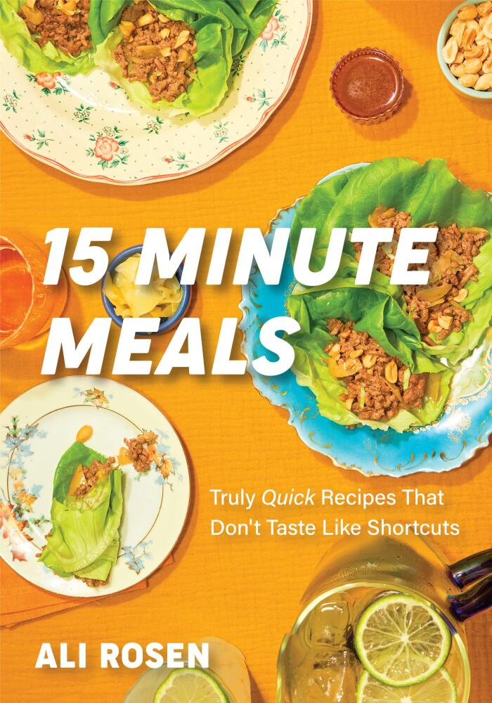 15 Minute Meals: Truly Quick Recipes That Don't Taste like Shortcuts