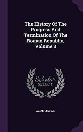 The History Of The Progress And Termination Of The Roman Republic, Volume 3