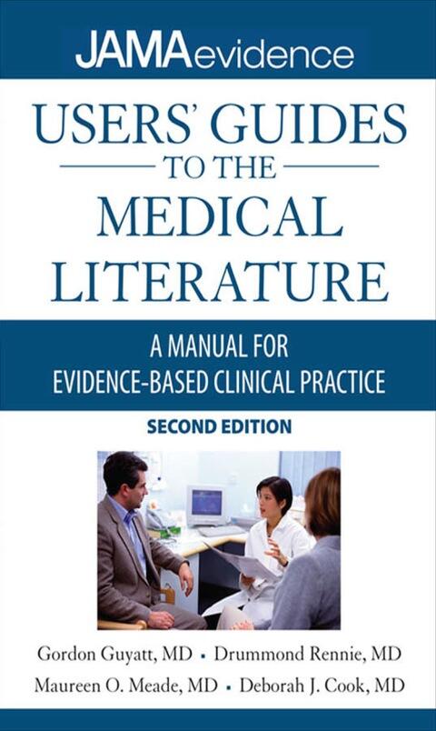 Users' Guides to the Medical Literature: A Manual for Evidence-Based Clinical Practice (Second Edition)
