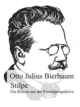 Stilpe: Ein Roman aus der Froschperspektive