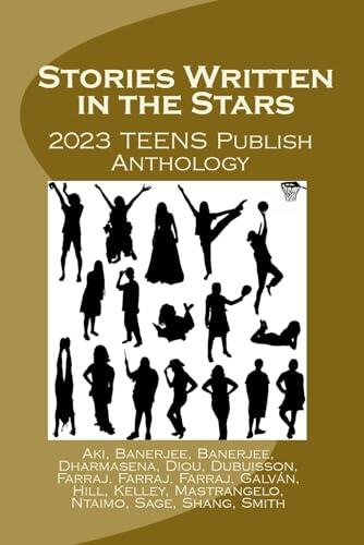Stories Written in the Stars: 2023 TEENS Publish Anthology