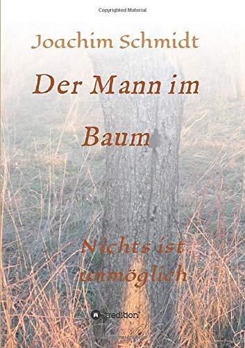 Der Mann im Baum: Nichts ist unmöglich