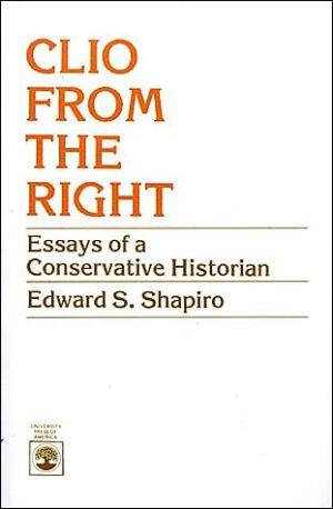 Clio from the Right: Essays of a Conservative Historian