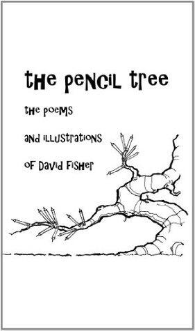 The Pencil Tree: the poems and illustrations of David Fisher
