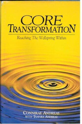 Core Transformation: Reaching the Wellspring Within by Connirae Andreas