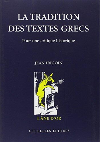 La Tradition des textes grecs: Pour une critique historique. (L'Aane D'Or)