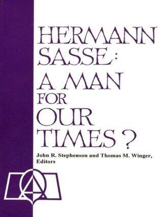 Hermann Sasse: A Man of Our Times?